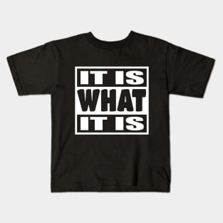 It is What It is - Man Woman Funny Gift T-shirt Kids T-Shirt